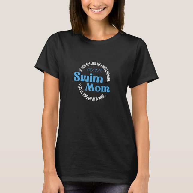 Womens Swim Mum  Swimmers  Love Swim Team    Swimm T-Shirt (Front)