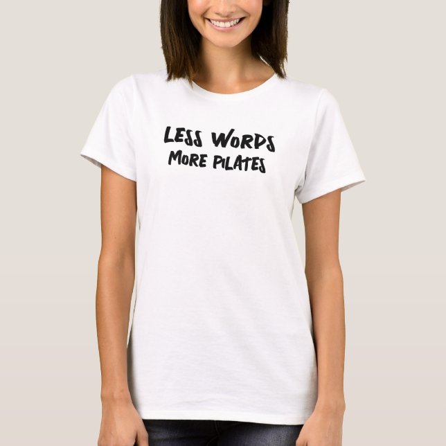 Women's T-Shirt  Less Words More Pilates (Front)