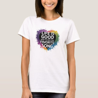 Women's T-Shirt  LIFE IS GOOD WHEN.....