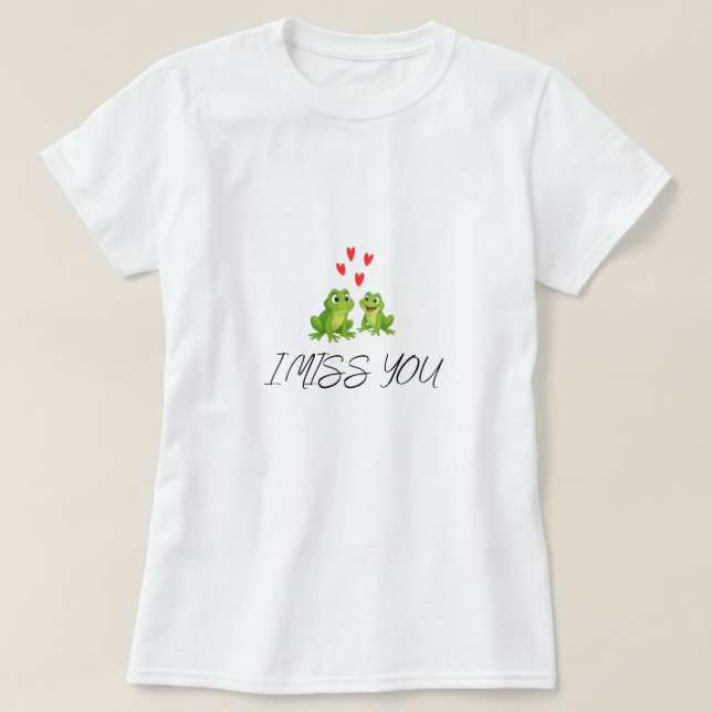 Women's t-shirts I miss U with A Frog DESING (Design Front)
