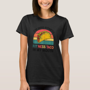 Womens Taco I'm Into Fitness Taco In My Mouth Mex T-Shirt