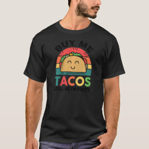Womens Taco Tuesday Buy Me Tacos & Tell Me Im Pret T-Shirt