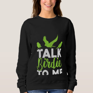 Womens Talk Birdie To Me Birdwatching Bird Lover O Sweatshirt
