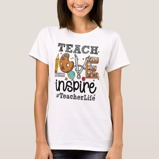 Womens Teach Love Inspire Teacher Life Teaching Sc T-Shirt (Front)