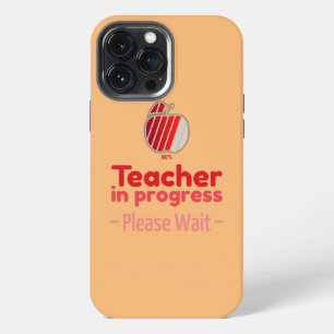 Womens Teacher In Progress Funny Teacher Gift iPhone 13 Pro Max Case
