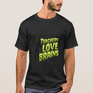 Womens Teachers Love Brains Halloween Zombie Funn T-Shirt