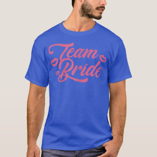 Womens Team Bride Wedding Day Bridal Shower Brides T-Shirt