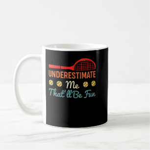 Womens Tennis Underestimate Me That'll Be Fun Retr Coffee Mug