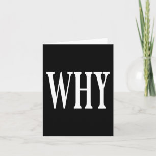Womens That Says Why Shirt - A Design That Says Card
