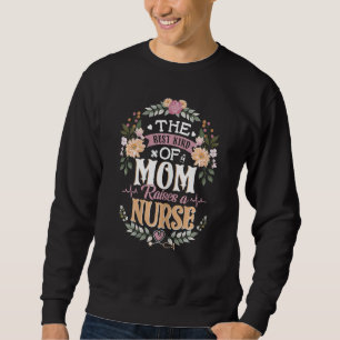 Womens The Best Kind Of Mum Raises A Nurse Mothe Sweatshirt