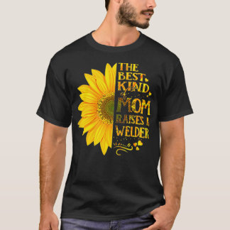 Womens The Best Kind Of Mum Raises A WELDER Mother T-Shirt