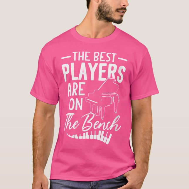 Womens The Best Players Are On The Bench Piano Shi T-Shirt (Front)