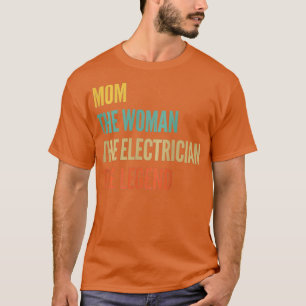Womens The Mum The Woman The Electrician The T-Shirt