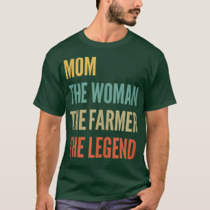 Womens The Mum The Woman The Farmer The Legend T-Shirt