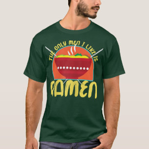 Womens The Only Men I Like Is Ramen 1603 T-Shirt