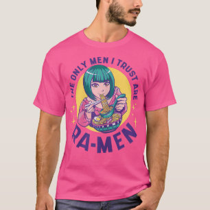 Womens The Only Men I Trust Are Ra-MEN - Funny Ram T-Shirt