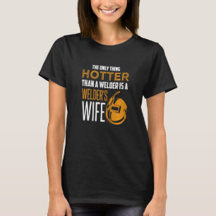 Womens The only thing hotter than a welder is a we T-Shirt
