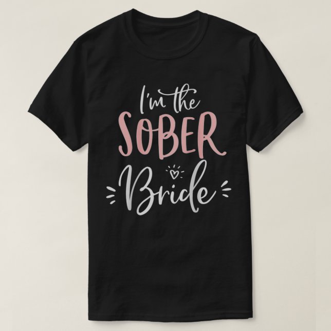 Womens The Sober Bride Funny Matching Bachelorette T-Shirt (Design Front)