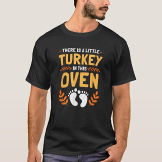 Womens There Is A Little Turkey In This Oven Thank T-Shirt