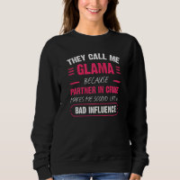 Womens They Call Me Glama Because Partner In Crime