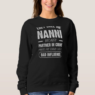 Womens They Call Me Nanni Because Partner In Crime Sweatshirt
