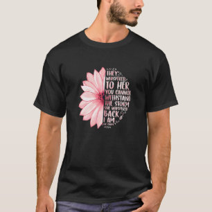 Womens They Whispered To Her You Cannot Withstand T-Shirt