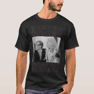 Womens Theyre Coming To Get You Barbara Zombie The T-Shirt