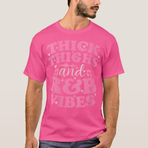 Womens Thick Thighs And Rb Vibes Cute 90'S Rb Girl T-Shirt
