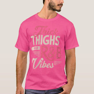 Womens Thick Thighs And Rb Vibes Hip Hop T-Shirt