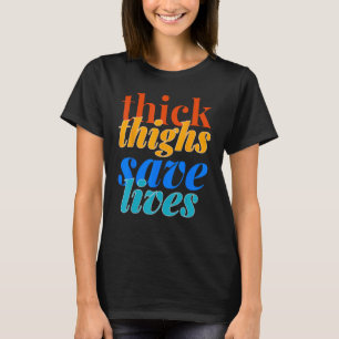 Womens Thick Thighs Save Lives Gym Fitness Workout T-Shirt