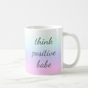 Women's Think Positive Babe Tea Coffee Mug
