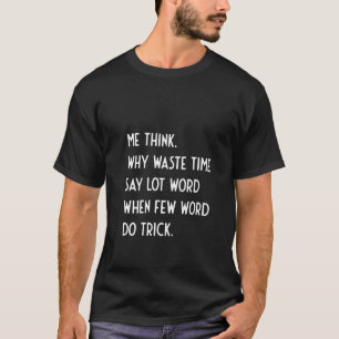Womens Thinking Why Waste Saying Lot Words If Few T-Shirt