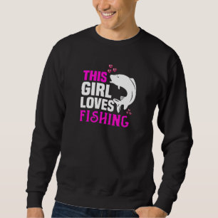 Womens This girl loves fishing and anglers Sweatshirt