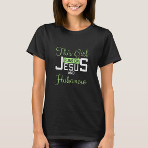 Womens This Girl Runs On Jesus and Habanero Funny  T-Shirt