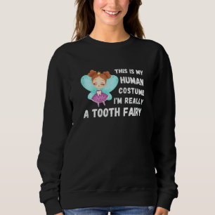Womens This Is My Human Costum Tooth Fairy Real Qu Sweatshirt