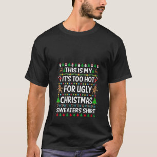 Womens This Is My It s Too Hot For Ugly Christmas T-Shirt