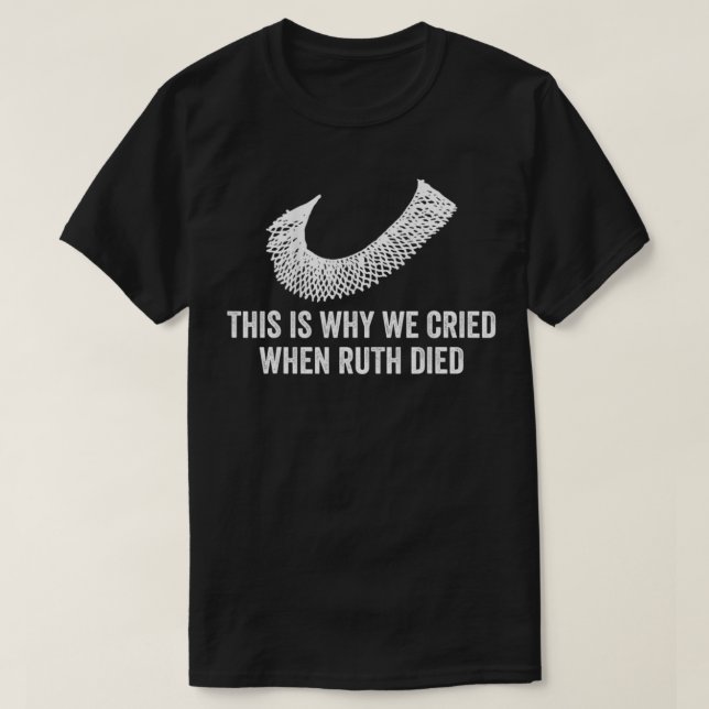 Womens This Is Why We Cried When Ruth Died  T-Shirt (Design Front)