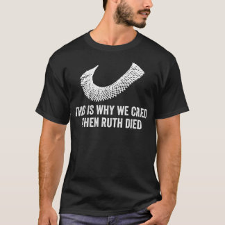 Womens This Is Why We Cried When Ruth Died T-Shirt