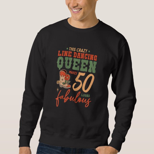 Womens This Line Dancing Queen Makes 50 Look Fabul Sweatshirt (Front)