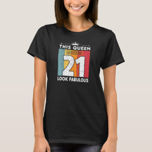 Womens This Queen Makes 21 Look Fabulous 21 Years T-Shirt