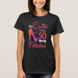 Womens This Queen Makes 50 Look Fabulous 50th Birt T-Shirt