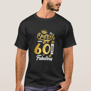 Womens This Queen Makes 60 Look Fabulous 60Th Birt T-Shirt