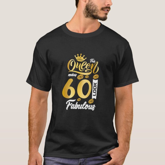 Womens This Queen Makes 60 Look Fabulous 60Th Birt T-Shirt (Front)