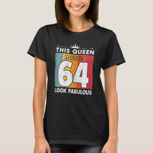 Womens This Queen Makes 64 Look Fabulous 64 Years T-Shirt