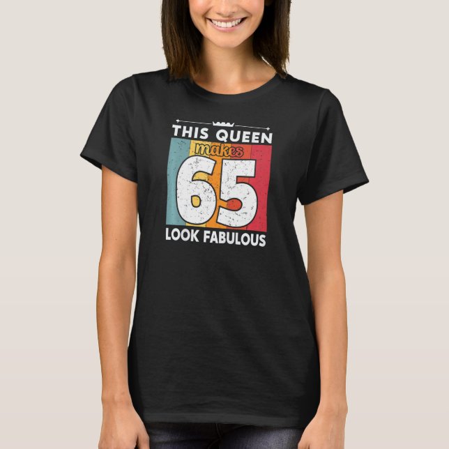 Womens This Queen Makes 65 Look Fabulous 65 Years  T-Shirt (Front)