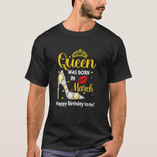 Womens This Queen Was Born In March Birthday Funny T-Shirt