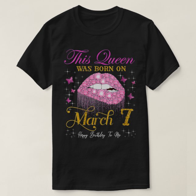 Womens This Queen Was Born on March 7 Happy Birthd T-Shirt (Design Front)