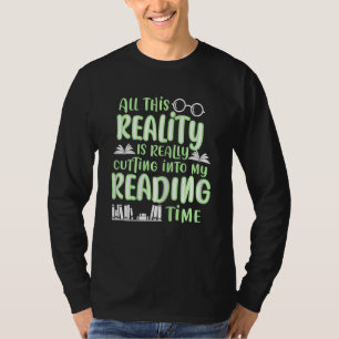 Womens This Reality Is Cutting Into My Reading Tim T-Shirt