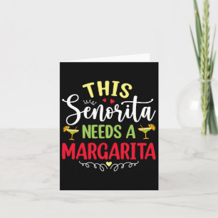 Womens This Senorita Needs A Margarita Funny Cinco Card