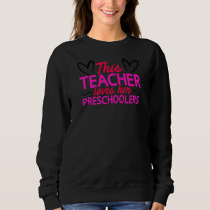 Womens This Teacher Loves Her Preschoolers Educati Sweatshirt